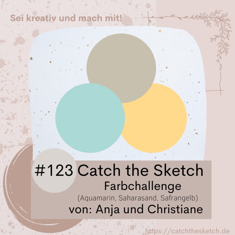 Catch The Sketch #123 - "Farbchallenge" vom 16.05.2022 bis zum 31.05.2022